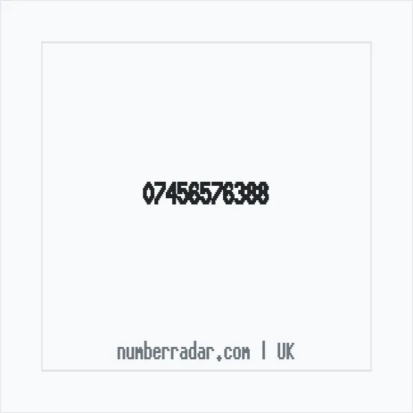Reverse number check for +44 7456 576388 — who called me?